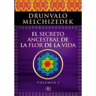 Libro: El Secreto Ancestral de la Flor de la Vida. Volumen I