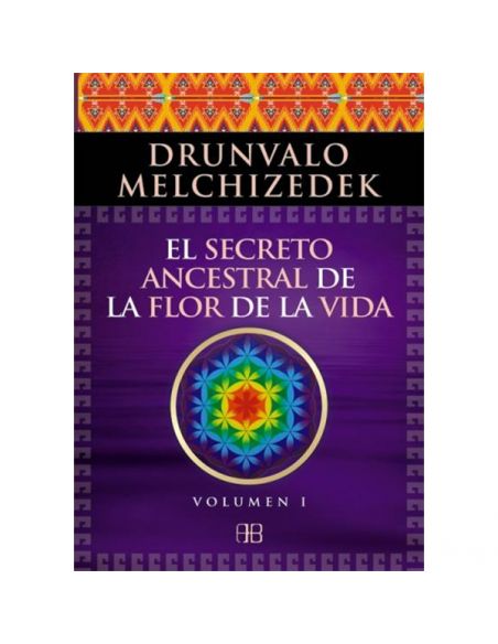 Libro: El Secreto Ancestral de la Flor de la Vida. Volumen I