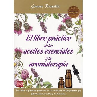 Libro: El Libro Práctico de los Aceites Esenciales y la Aromaterapia