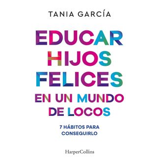 Libro: Educar Hijos Felices en un Mundo de Locos